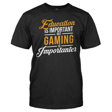 Load image into Gallery viewer, Education is Important, But Gaming is Importanter - T Shirt - EDUCATION_IS_IMPORTANT_BUT_GAMING_IS_IMPORTANTER_-_Men_-_black