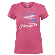 Load image into Gallery viewer, Education is Important, But Surfing is Importanter - T Shirt - EDUCATION_IS_IMPORTANT_BUT_SURFING_IS_IMPORTANTER-_Ladies_-_Pink
