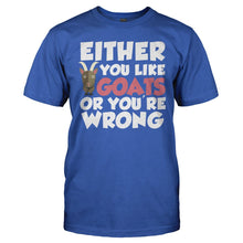Load image into Gallery viewer, Either You Like Goats Or You're Wrong - T Shirt - EITHER_YOU_LIKE_GOATS_OR_YOU_RE_WRONG_-_Men_-_royalblue