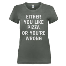 Load image into Gallery viewer, Either You Like Pizza Or You're Wrong - T Shirt - EITHER_YOU_LIKE_PIZZA_OR_YOU_RE_WRONG_-_ladies_-_charcoal