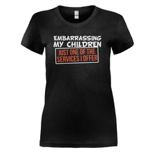 Load image into Gallery viewer, Embarrassing My Children, Just One Of My Services - T Shirt - EMBARRASSING-MY-CHILDREN_-JUST-ONE-OF-MY-SERVICES