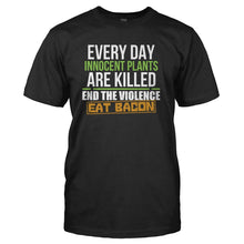 Load image into Gallery viewer, End Plant Violence. Eat Bacon - T Shirt - END_PLANT_VIOLENCE_EAT_BACON_-_Men_-_black