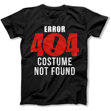 Load image into Gallery viewer, Error 404 Costume Not Found - T Shirt - ERROR_404_COSTUME_NOT_FOUND_-_men_-_black