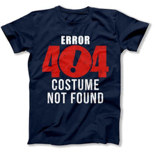 Load image into Gallery viewer, Error 404 Costume Not Found - T Shirt - ERROR_404_COSTUME_NOT_FOUND_-_men_-_navy_blue