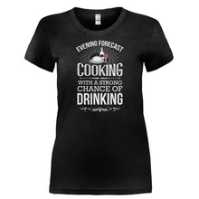 Load image into Gallery viewer, Evening Forecast: Cooking With Strong Chance of Drinking - T Shirt - EVENING_FORECAST_COOKING_WITH_STRONG_CHANCE_OF_DRINKING-_Ladies_-_Black