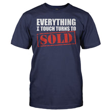 Load image into Gallery viewer, Everything I Touch Turns To Sold - T Shirt - EVERYTHING_I_TOUCH_TURNS_TO_SOLD_navy