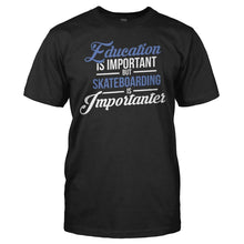 Load image into Gallery viewer, Education is Important, But Skateboarding is Importanter - T Shirt - Education_is_Important_But_Skateboarding_is_Importanter_black