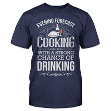 Load image into Gallery viewer, Evening Forecast: Cooking With Strong Chance of Drinking - T Shirt - Evening_Forecast_Cooking_With_Strong_Chance_of_Drinking_navy