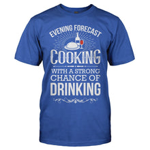 Load image into Gallery viewer, Evening Forecast: Cooking With Strong Chance of Drinking - T Shirt - Evening_Forecast_Cooking_With_Strong_Chance_of_Drinking_royal