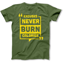 Load image into Gallery viewer, Excuses Never Burn Calories - T Shirt - Excuses_Never_Burn_Calories_men_militarygreen