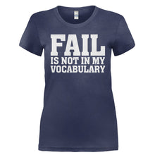 Load image into Gallery viewer, Fail Is Not In My Vocabulary - T Shirt - FAIL_IS_NOT_IN_MY_VOCABULARY-_Ladies_-_Navy