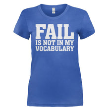 Load image into Gallery viewer, Fail Is Not In My Vocabulary - T Shirt - FAIL_IS_NOT_IN_MY_VOCABULARY-_Ladies_-_Royal