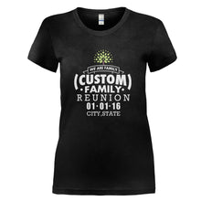 Load image into Gallery viewer, Family Reunion - We Are Family  - Personalized - T Shirt - FAMILY_REUNION_-_WE_ARE_FAMILY_-_PERSONALIZED_-_Ladies_-_Black