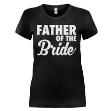 Load image into Gallery viewer, Father Of the Bride - T Shirt - FATHER_OF_THE_BRIDE_-_Ladies_-_black