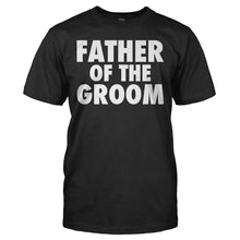 Load image into Gallery viewer, Father Of the Groom - T Shirt - FATHER_OF_THE_GROOM_-_Men_-_black