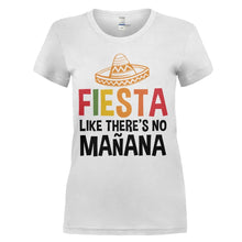 Load image into Gallery viewer, Fiesta Like There's No Mañana - T Shirt - FIESTA_LIKE_THERE_S_NO_MANANA_-_ladies_-_white