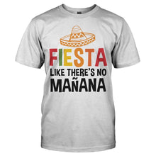 Load image into Gallery viewer, Fiesta Like There's No Mañana - T Shirt - FIESTA_LIKE_THERE_S_NO_MANANA_-_men_-_white