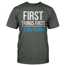 Load image into Gallery viewer, First Things First. I'm The Tiredest - T Shirt - FIRST_THINGS_FIRST_I_M_THE_TIREDEST_-_Men_-_charcoal
