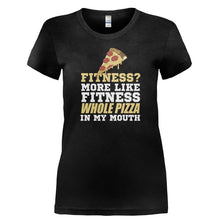 Load image into Gallery viewer, Fitness? More Like Fitness Whole Pizza In My Mouth - T Shirt - FITNESS_MORE_LIKE_FITNESS_WHOLE_PIZZA_IN_MY_MOUTH-_Ladies_-_Black