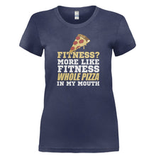 Load image into Gallery viewer, Fitness? More Like Fitness Whole Pizza In My Mouth - T Shirt - FITNESS_MORE_LIKE_FITNESS_WHOLE_PIZZA_IN_MY_MOUTH-_Ladies_-_Navy