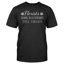 Load image into Gallery viewer, Florists - Saving Relationships Since Forever - T Shirt - FLORISTS_-_SAVING_RELATIONSHIPS_SINCE_FOREVER_-_Men_-_black