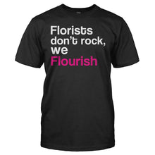 Load image into Gallery viewer, Florists Don't Rock, We Flourish - T Shirt - FLORISTS_DON_T_ROCK_WE_FLOURISH_men_black