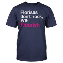 Load image into Gallery viewer, Florists Don't Rock, We Flourish - T Shirt - FLORISTS_DON_T_ROCK_WE_FLOURISH_men_navy