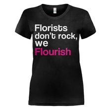 Load image into Gallery viewer, Florists Don't Rock, We Flourish - T Shirt - FLORISTS_DON_T_ROCK_WE_FLOURISH_women_black