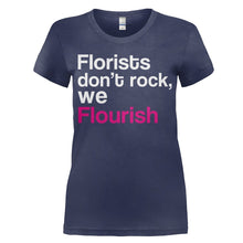 Load image into Gallery viewer, Florists Don't Rock, We Flourish - T Shirt - FLORISTS_DON_T_ROCK_WE_FLOURISH_women_navy