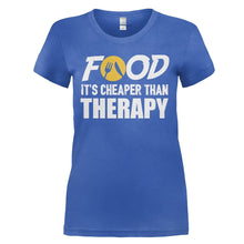Load image into Gallery viewer, Food. It's Cheaper Than Therapy - T Shirt - FOOD_IT_S_CHEAPER_THAN_THERAPY-_Ladies_-_royalblue