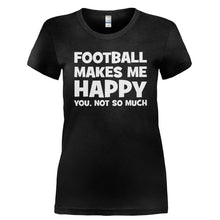 Load image into Gallery viewer, Football Makes Me Happy - T Shirt - FOOTBALL_MAKES_ME_HAPPY-_Ladies_-_Black