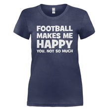 Load image into Gallery viewer, Football Makes Me Happy - T Shirt - FOOTBALL_MAKES_ME_HAPPY-_Ladies_-_Navy