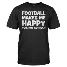 Load image into Gallery viewer, Football Makes Me Happy - T Shirt - FOOTBALL_MAKES_ME_HAPPY_men_black