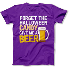 Load image into Gallery viewer, Forget the Candy. Give Me A Beer. - T Shirt - FORGET_THE_CANDY_-_men_-_purple