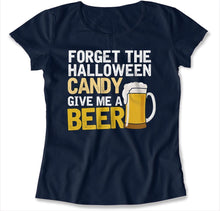 Load image into Gallery viewer, Forget the Candy. Give Me A Beer. - T Shirt - FORGET_THE_CANDY_-_women_-_navy_blue