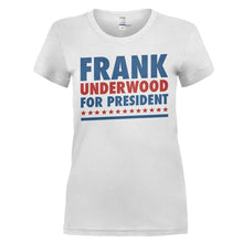 Load image into Gallery viewer, Frank Underwood For President - T Shirt - FRANK_UNDERWOOD_FOR_PRESIDENT_-_ladies_-_white