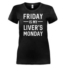 Load image into Gallery viewer, Friday Is My Liver's Monday - T Shirt - FRIDAY_IS_MY_LIVER_S_MONDAY-_Ladies_-_Black