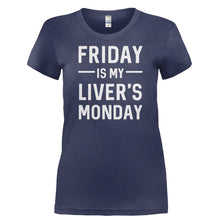 Load image into Gallery viewer, Friday Is My Liver's Monday - T Shirt - FRIDAY_IS_MY_LIVER_S_MONDAY-_Ladies_-_Navy