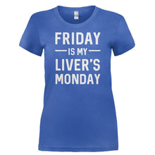 Load image into Gallery viewer, Friday Is My Liver's Monday - T Shirt - FRIDAY_IS_MY_LIVER_S_MONDAY-_Ladies_-_Royal