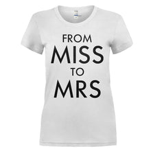Load image into Gallery viewer, From Miss To Mrs - T Shirt - FROM_MISS_TO_MRS_-_Ladies_-_white