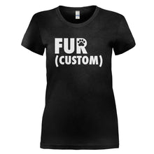 Load image into Gallery viewer, Fur (Custom) - Personalized - T Shirt - FUR_CUSTOM_-_PERSONALIZED_-_Ladies_-_Black
