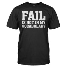 Load image into Gallery viewer, Fail Is Not In My Vocabulary - T Shirt - Fail_Is_Not_In_My_Vocabulary_men_black