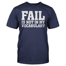 Load image into Gallery viewer, Fail Is Not In My Vocabulary - T Shirt - Fail_Is_Not_In_My_Vocabulary_men_navy
