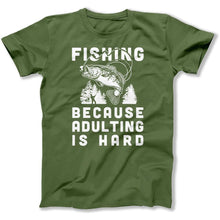 Load image into Gallery viewer, Fishing Because Adulting Is Hard - T Shirt - Fishing_Because_Adulting_Is_Hard_men_military_green