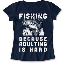 Load image into Gallery viewer, Fishing Because Adulting Is Hard - T Shirt - Fishing_Because_Adulting_Is_Hard_navy