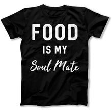 Load image into Gallery viewer, Food Is My Soul Mate - T Shirt - Food_Is_My_Soul_Mate_men_black