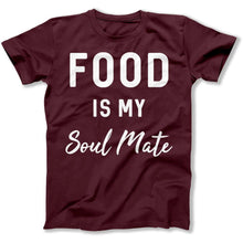 Load image into Gallery viewer, Food Is My Soul Mate - T Shirt - Food_Is_My_Soul_Mate_men_maroon