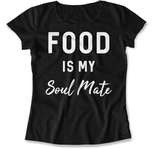 Load image into Gallery viewer, Food Is My Soul Mate - T Shirt - Food_Is_My_Soul_Mate_women_black