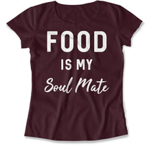 Load image into Gallery viewer, Food Is My Soul Mate - T Shirt - Food_Is_My_Soul_Mate_women_maroon