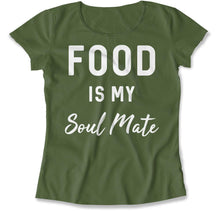 Load image into Gallery viewer, Food Is My Soul Mate - T Shirt - Food_Is_My_Soul_Mate_women_military
